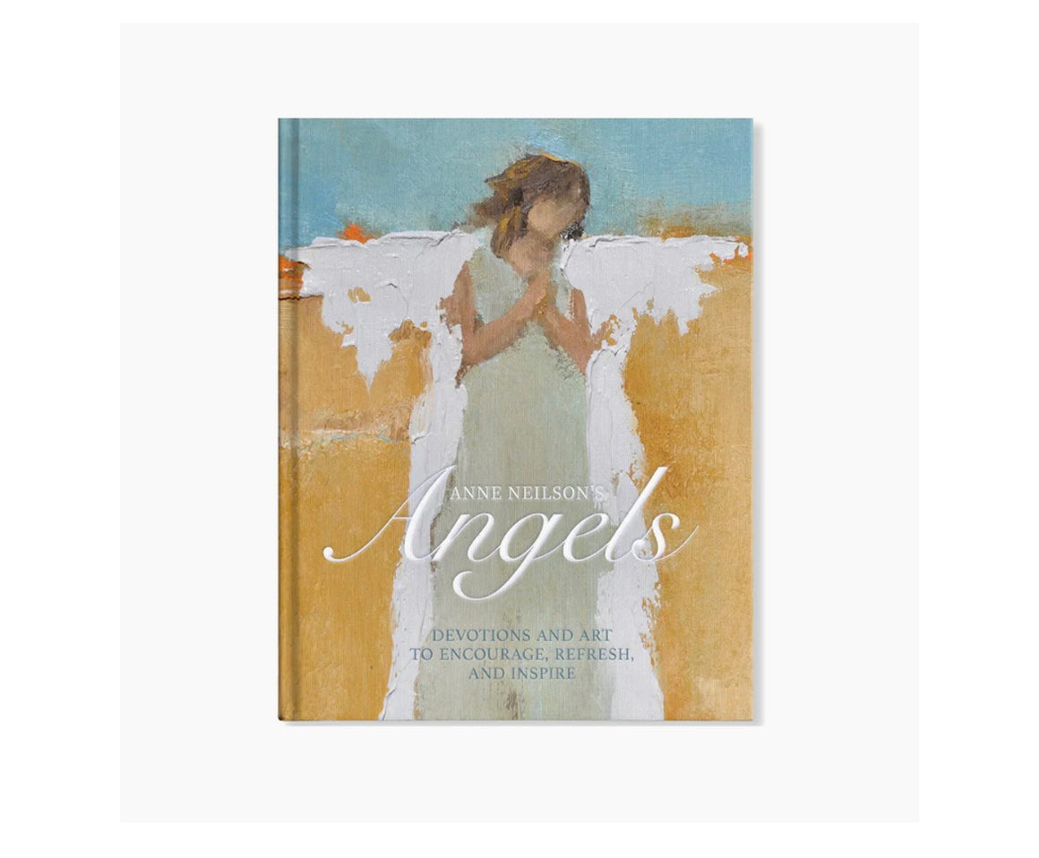 Anne Neilson’s Angels Devotions and Art to Encourage, Refresh, and Inspire